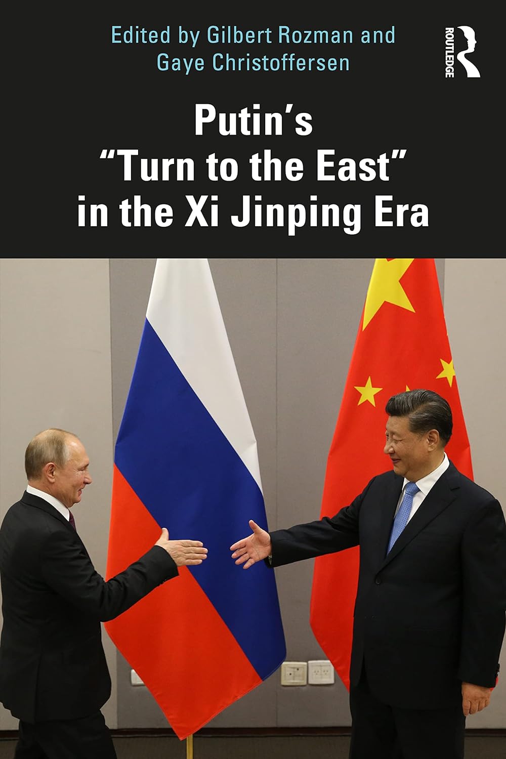 Rozman Christoffersen Putin's Turn to the East in the Xi Jinping Era