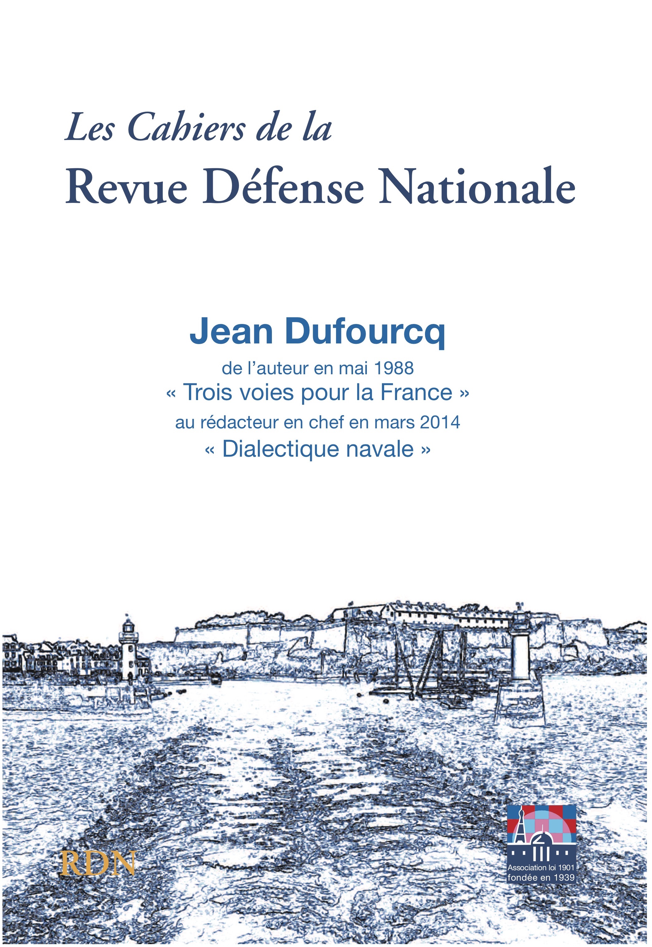 CAH036 - Jean Dufourq - De l’auteur en mai 1988 « Trois voies pour la France » au rédacteur en chef en mars 2014 « Dialectique navale »