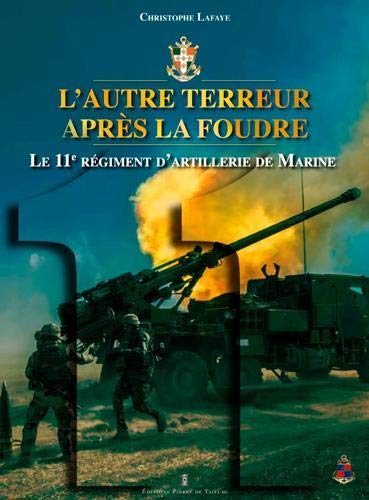 Christophe Lafaye, L’autre terreur après la foudre, le 11e régiment d’artillerie de Marine
- Éditions Pierre de Taillac, juillet 2020, 288 p.