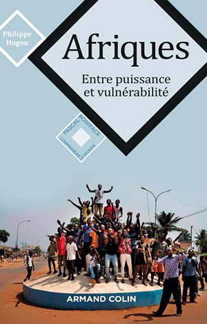 Philippe Hugon, Afriques : entre puissance et vulnérabilité
- éd. Armand Colin, 2016