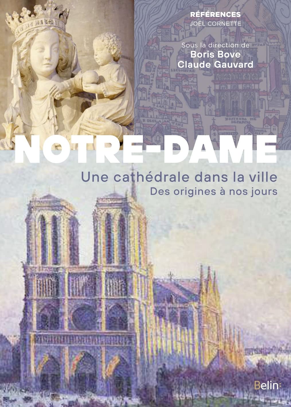 Notre-Dame – Une cathédrale dans la ville – Des origines à nos jours
