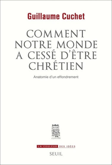 Comment notre monde a cessé d’être chrétien – Anatomie d’un effondrement
