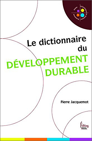 Pierre Jacquemot, Le dictionnaire du développement durable
- Sciences humaines, 2015