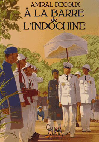 À la barre de l’Indochine - Histoire de mon Gouvernement général