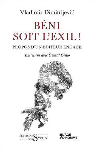 <em>Béni soit l’exil ! - Propos d’un éditeur engagé</em> (Entretiens avec Gérard Conio) 
