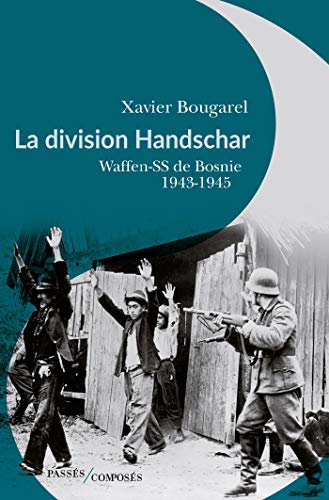 La division Handschar Waffen-SS de Bosnie, 1943-1945
