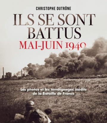 Ils se sont battus - Mai-juin 1940
