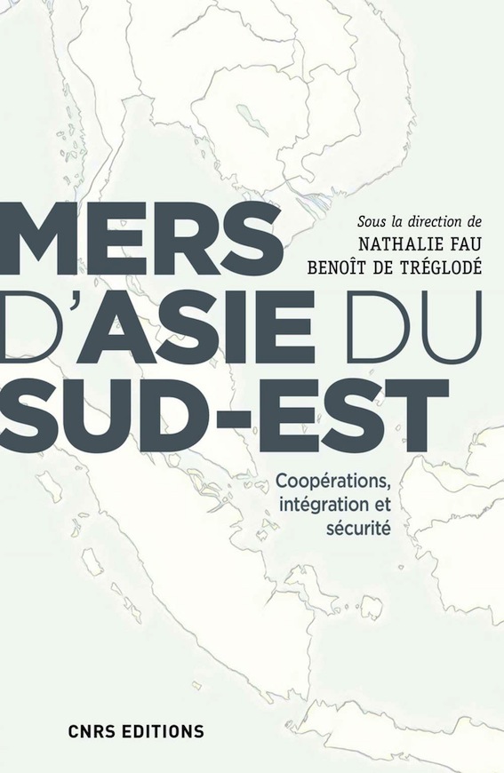 Mers d’Asie du Sud-Est - Coopérations, intégration et sécurité
