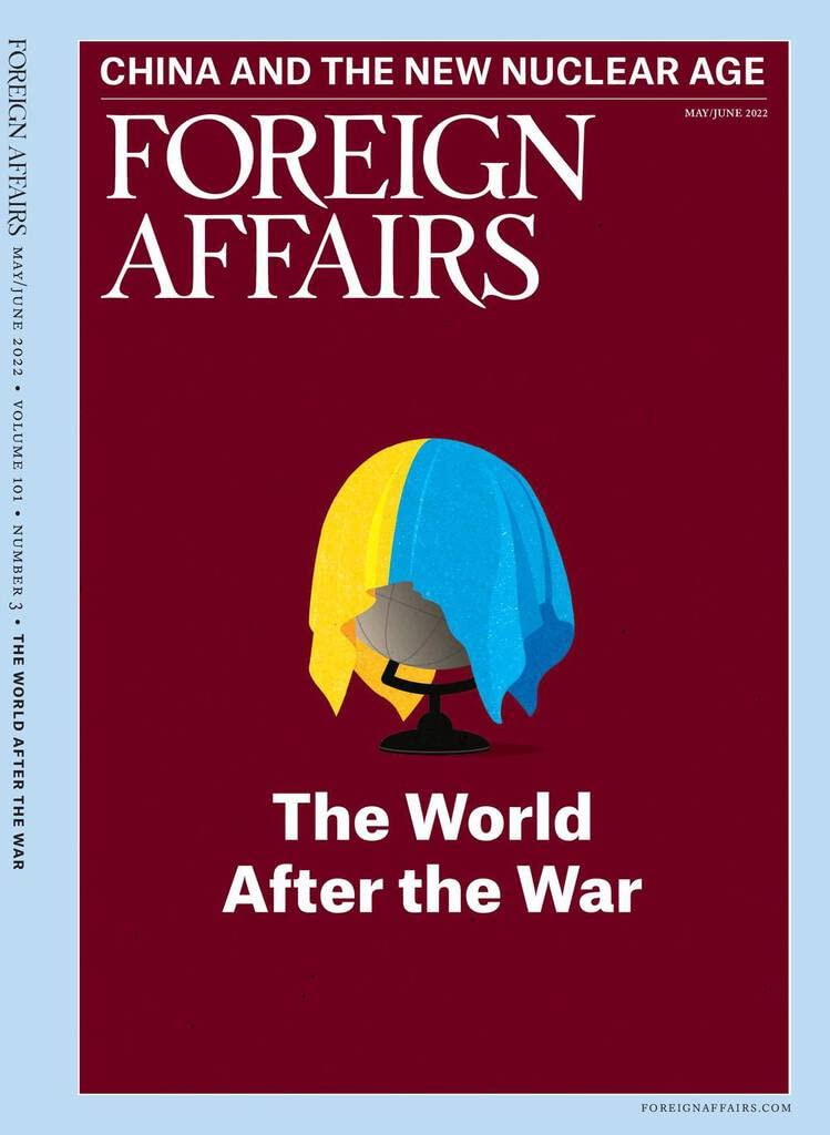 Foreign Affairs, « The World After the War »
- Foreign Affairs, mai-juin 2022.