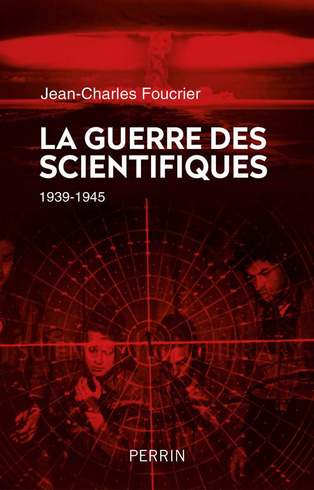 La Guerre des scientifiques (1939-1945)
