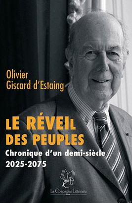 Olivier Giscard d’Estaing, Le réveil des peuples - Chronique d’un demi-siècle 2025-2075- La compagnie Littéraire, 2012 ; 97 pages.