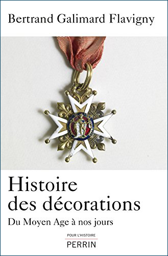 <em>Histoire des décorations - Du Moyen Âge à nos jours </em>
