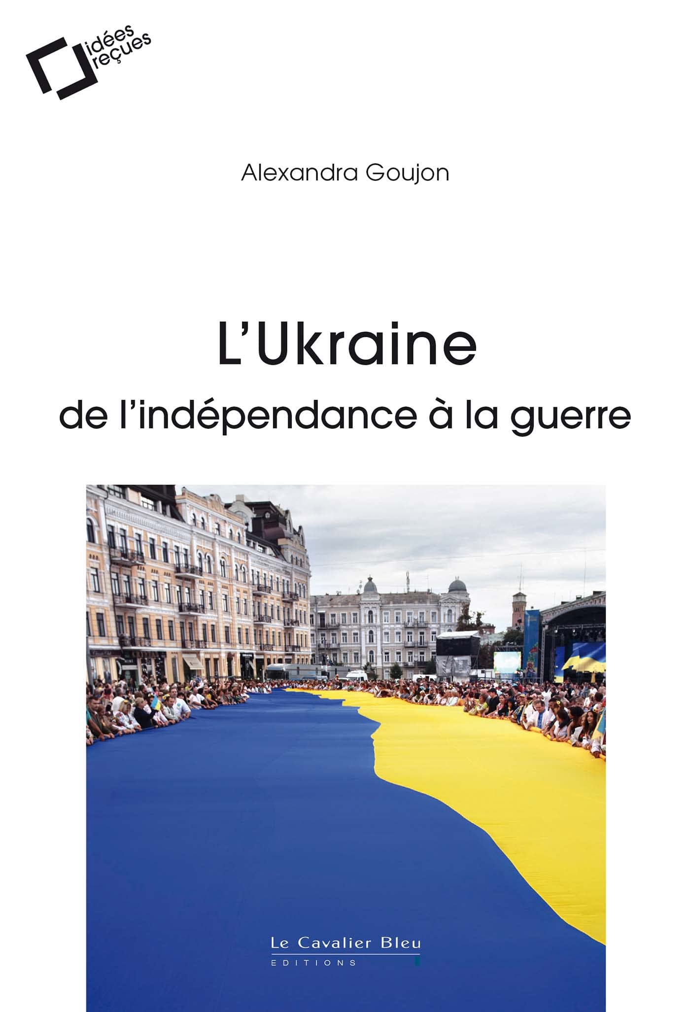 L’Ukraine de l’indépendance à la guerre
