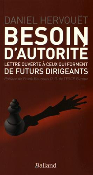 <em>Besoin d’autorité, lettre ouverte à ceux qui forment des futurs dirigeants</em> 
