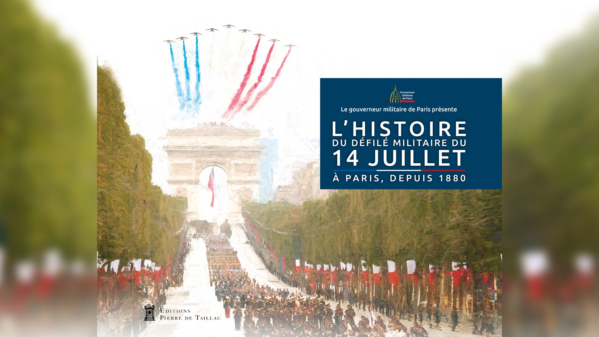 Christophe Abad (dir.), L’histoire du défilé militaire du 14 juillet à Paris, depuis 1880
- Pierre de Taillac, juillet 2024, 296 pages