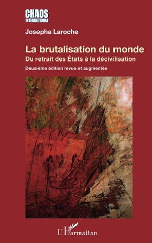 La brutalisation du monde - Du retrait des États à la décivilisation (2<sup>e</sup> édition, revue et augmentée) 
