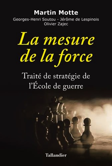 La mesure de la force – Traité de stratégie de l’École de Guerre
