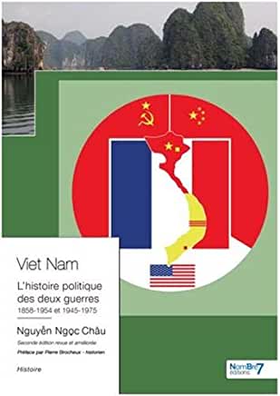 Viet Nam - L’histoire politique des deux guerres, 1858-1954 et 1975-1975
