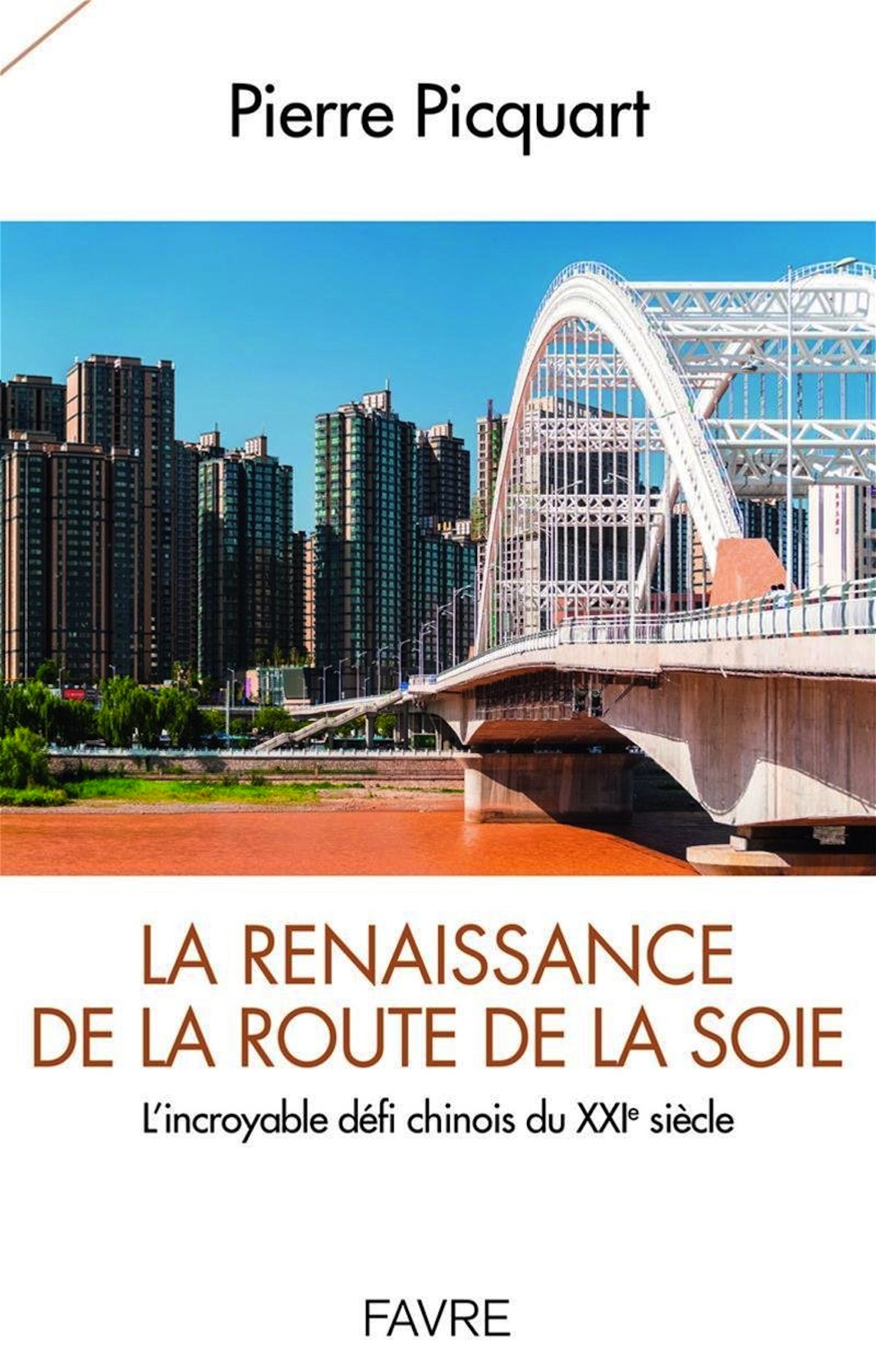 La Renaissance de la route de la soie - L’incroyable défi chinois du XXI<sup>e</sup>siècle
