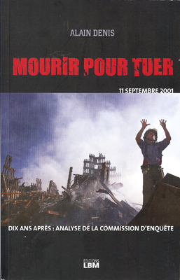 Mourir pour tuer, 11 septembre 2001 - Dix ans après : analyse de la commission d’enquête