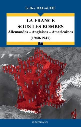 La France sous les bombes allemandes, anglaises, américaines (1940-1945)
