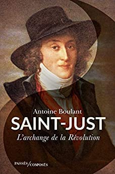 <em>Saint-Just, L'Archange de la Révolution</em>
