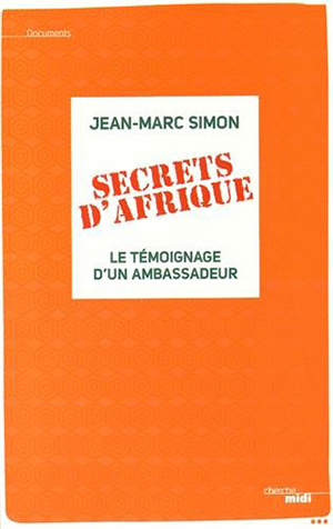 Secrets d’Afrique - Le témoignage d’un ambassadeur 
