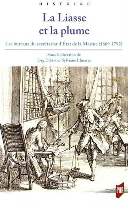 La Liasse et la plume - Les bureaux du secrétariat d’État de la Marine (1669-1792)
