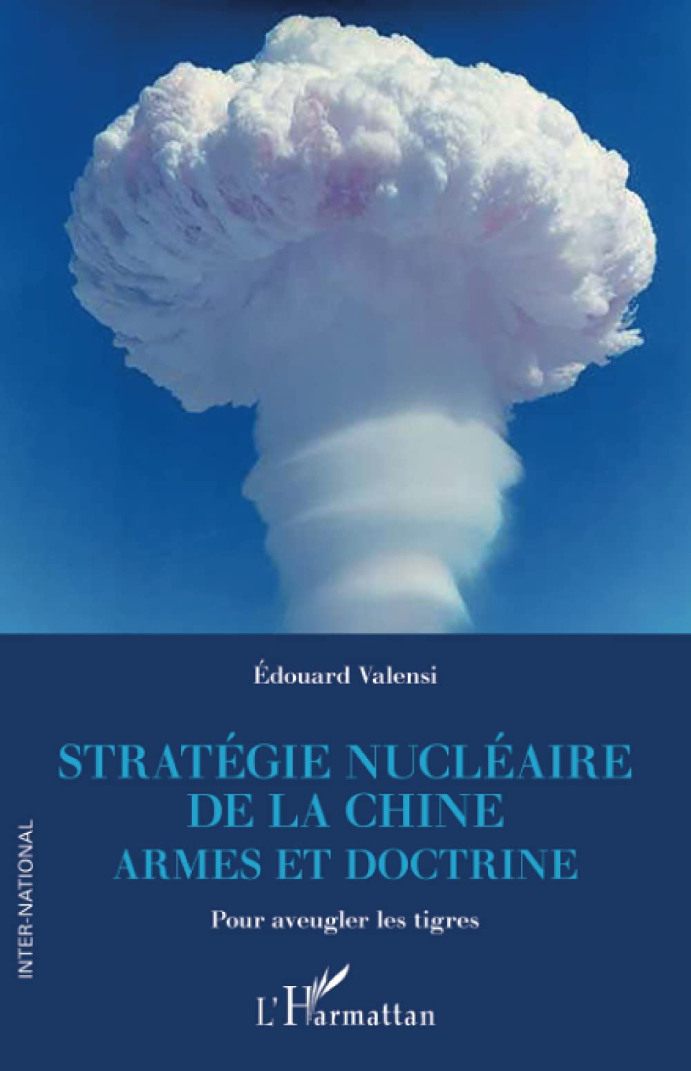 Stratégie nucléaire de la Chine : armes et doctrine – Pour aveugler les tigres
