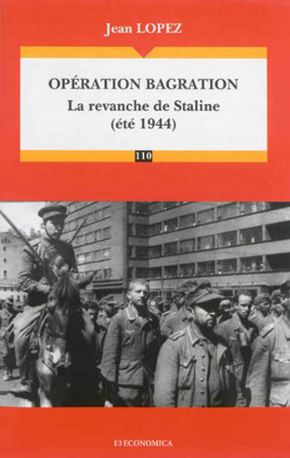 Jean Lopez, Opération Bagration- Économica, 2014 ; 410 pages