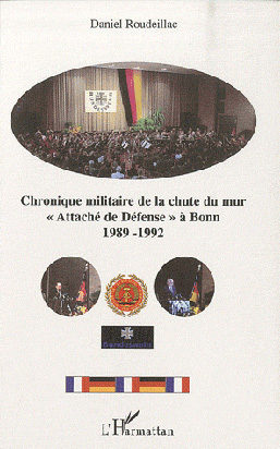 Chronique militaire de la chute du mur, «Attaché de Défense» à Bonn (1989-1992)