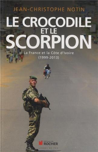 Le crocodile et le scorpion – La France et la Côte d’Ivoire (1999-2013)
