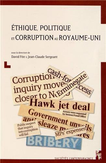 David Fée et Jean-Claude Sergeant (dir.), Éthique, politique et corruption au Royaume-Uni- Puf, 2013 ; 214 pages.