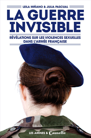 La guerre invisible, révélations sur les violences sexuelles dans l’armée française