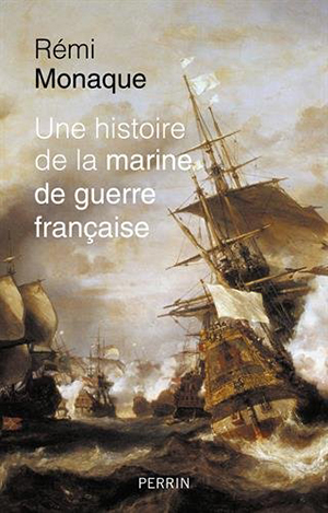 Rémi Monaque, Une histoire de la marine de guerre française
- Éditions Perrin, Avril 2016 ; 524 pages.