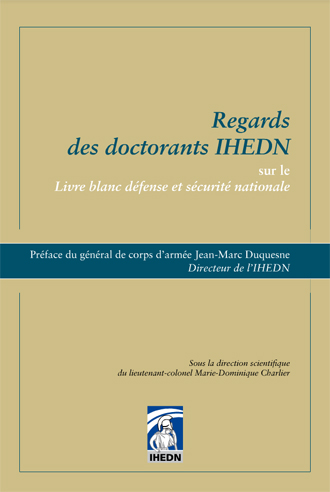 <em>Regard des doctorants IHEDN sur le Livre blanc défense et sécurité nationale</em> (préface de Jean-Marc Duquesne)