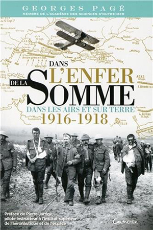 Georges Pagé, Dans l’enfer de la Somme : dans les airs et sur terre, 1916-1918 
- Grancher, 2016