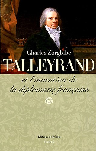 <em>Talleyrand et l’invention de la diplomatie française</em> 