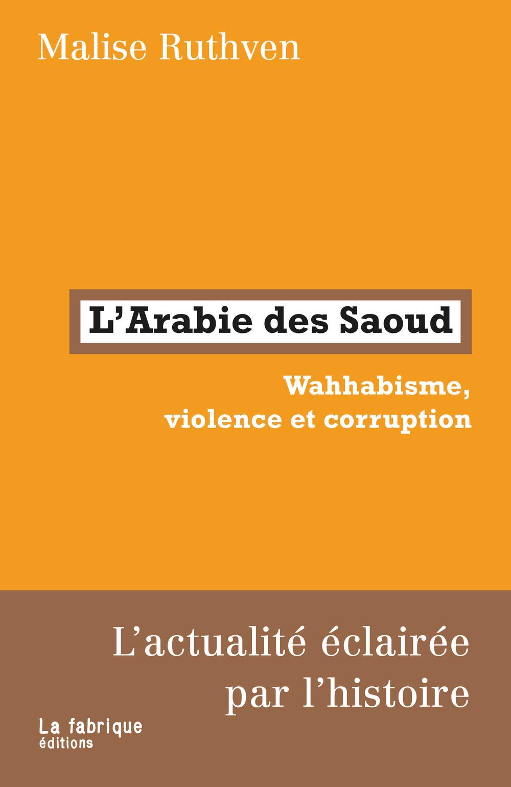 Malise Ruthven L’Arabie des Saoud, Wahhabisme, violence et corruption