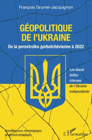 Géopolitique de l’Ukraine : De la perestroïka gorbatchévienne à 2022 – Les douze failles internes de l’Ukraine indépendante